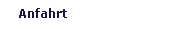 Anfahrt